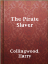 Cover image for The Pirate Slaver